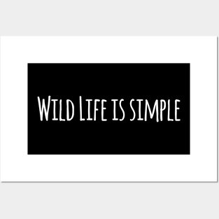 Wild is Simple life Posters and Art